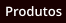 Produtos